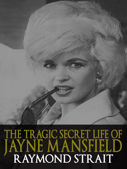 Title details for The Tragic Secret Life of Jayne Mansfield by Raymond Strait - Available